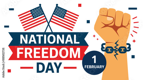  national freedom day illustration with raised fist breaking chains united states flags and february 1 date symbolizing liberty independence civil rights and freedom celebration