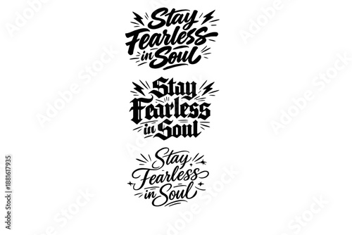 Stay Fearless in Soul. Create a calligraphy lettering illustration of the phrase: Stay Fearless in Soul.