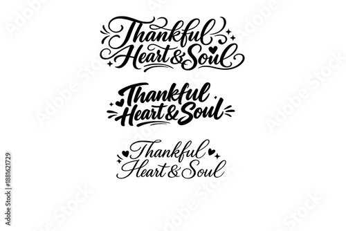 Thankful Heart & Soul. Create a calligraphy lettering illustration of the phrase: Thankful