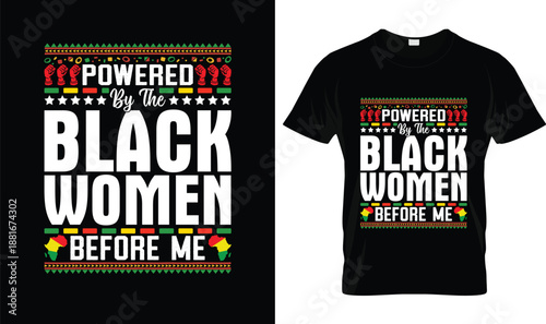 Powered By The Black Women Before Me Typography Design, Black Women Empowerment Quote, African American Heritage Message, Feminist Pride Graphic, Cultural Strength Artwork on Black Background
