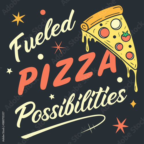 Fueled pizza possibilities with delicious slice of cheesy pizza surrounded by stars and text, vibrant and inviting design