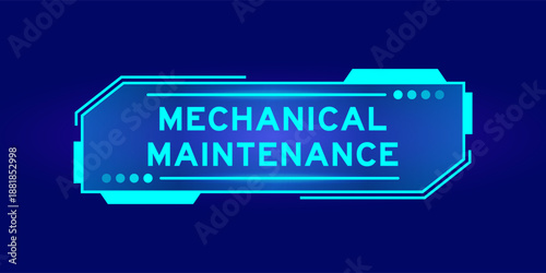 Futuristic hud banner that have word mechanical maintenance on user interface screen on blue background