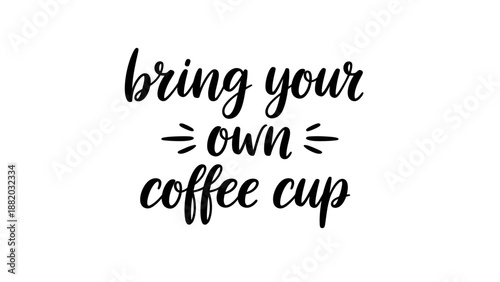 Illustration of 'bring your own coffee cup' text in a modern typography style