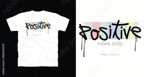 Positive vibes only that's my slogan colorful t-shirt design with dripping graffiti style lettering vector