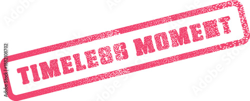 Distressed pink rubber stamp graphic featuring the meaningful phrase Timeless Moment