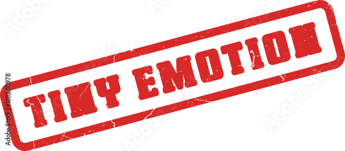 Red rustic rubber stamp impression displaying the poignant message Tiny Emotion on a clean surface