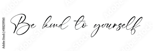 Be kind to yourself, hand lettering inscription text, motivation and inspiration positive quote, calligraphy vector illustration in eps 10.