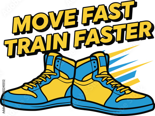 Move Fast Train Faster Motivation Quote with Sports Shoes Speed Illustration
