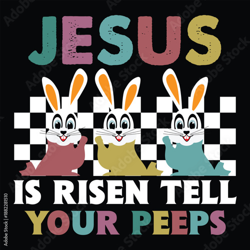 Jesus Is Risen Tell Your Peeps T shirt Design