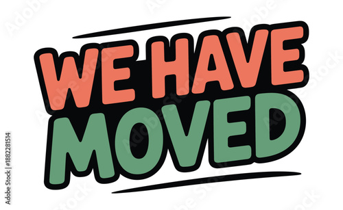 A colorful graphic announcing that a business or organization has moved to a new location.