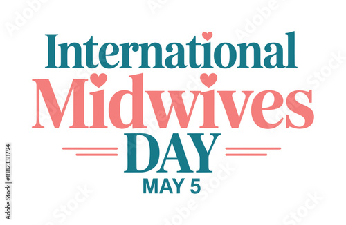 International Midwives Day is celebrated on May 5th.