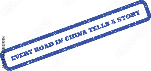 Blue grungy rubber stamp proclaiming that every road in China holds a rich historical narrative