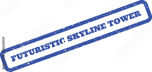 Distressed blue rubber stamp graphic displaying FUTURISTIC SKYLINE TOWER text in a dynamic angle