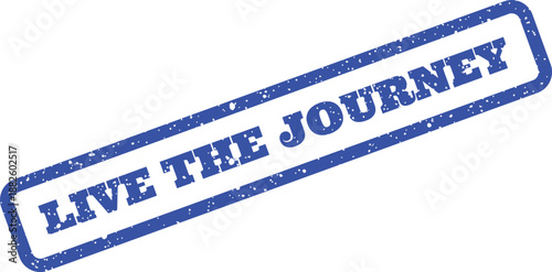 Grunge rubber stamp impression with inspirational LIVE THE JOURNEY text in a rectangular outline