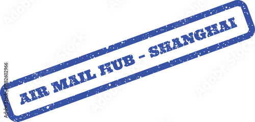 Grungy blue rubber stamp effect text reading Air Mail Hub Shanghai with speckled texture