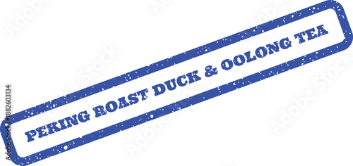 Grungy blue rubber stamp featuring Peking Roast Duck & Oolong Tea for authentic Chinese culinary themes