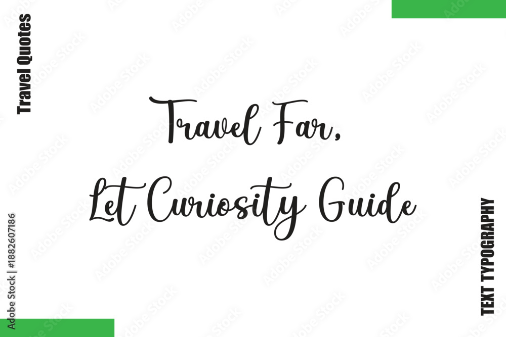 Fototapeta premium Travel Far, Let Curiosity Guide Travel Quote Modern Text Typography
