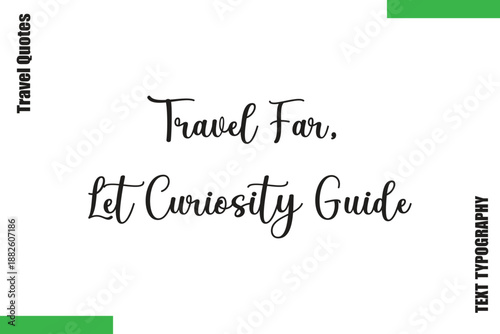 Travel Far, Let Curiosity Guide Travel Quote Modern Text Typography