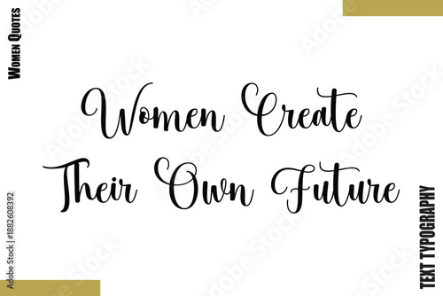  Women Create Their Own Future  Woman Thoughtful Quote Vector Design