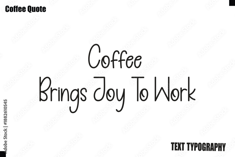 Fototapeta premium Coffee Brings Joy To Work Coffee Text Typography Quote Vector Art