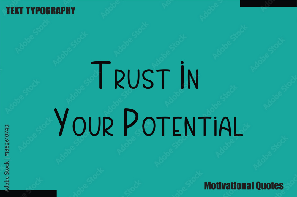 Obraz premium Trust In Your Potential saying Motivational Typography Text