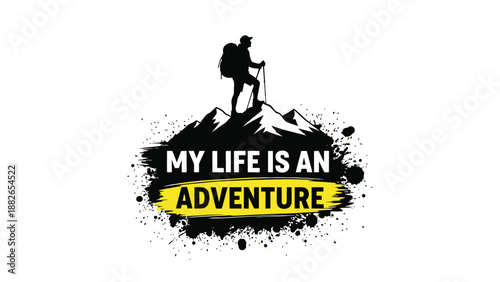 Silhouetted hiker with backpack and trekking poles stands triumphantly on mountain peak with inspiring quote my life is an adventure in bold typography