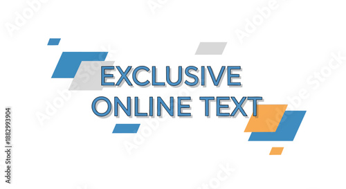 Modern graphic with 'EXCLUSIVE ONLINE TEXT' and abstract blue, grey, orange shapes, symbolizing unique digital content and efficient online