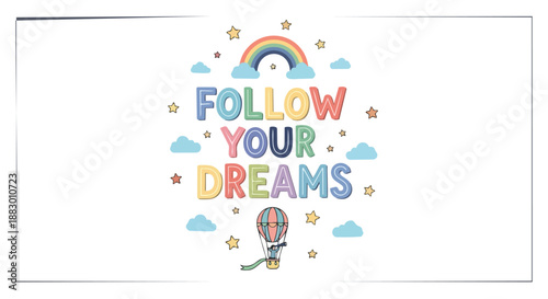 An optimistic graphic presenting 'Follow Your Dreams' in playful, colorful 3D typography, enhanced by a cheerful rainbow, scattered clouds, and an