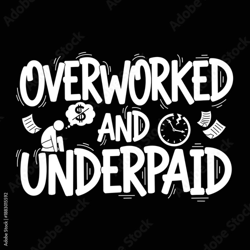Overworked and Underpaid Text Graphic.