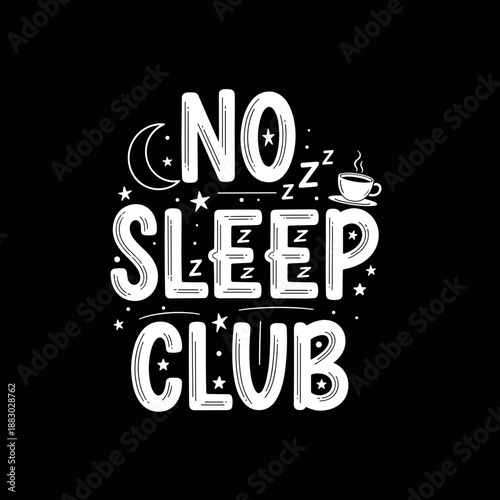 No Sleep Club text with moon stars and coffee cup.