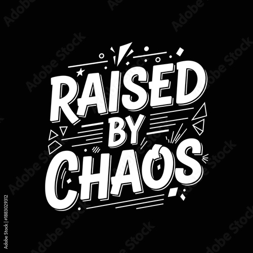 Raised By Chaos unique typography design with decorative elements.