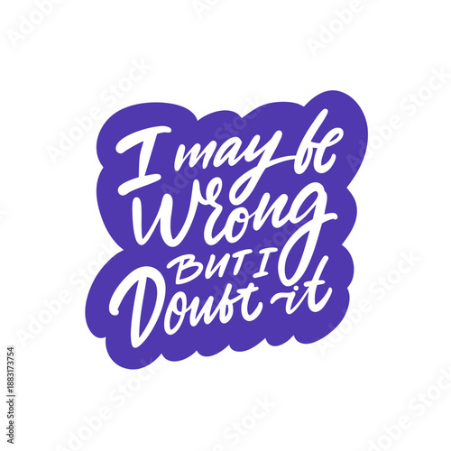 Hand drawn lettering quote with confident humorous message