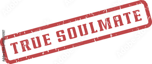 An authentic red rubber stamp impression clearly states the message True Soulmate