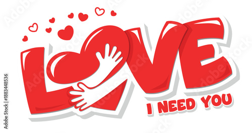 Love, i need you. Lettering for valentines card. Hug or embrace hands makes up the heart. Vector love symbol on a transparent background