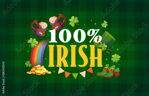 St patrick's day quote one hundred percent irish. Saint Patrick celebration quote vector banner, spring festival greeting card with rainbow falling on gold, ale tankard, leprechaun top hat and shoe