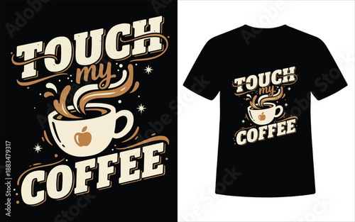 Touch My Coffee Retro Typography T Shirt Design With Coffee Cup