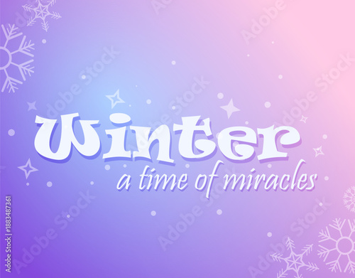 Vector illustration. Quote "Winter is a time of miracles" on a winter background