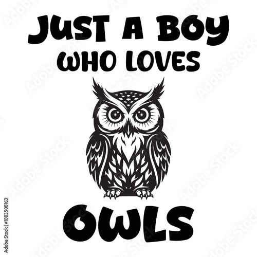 Just a Boy Who Loves Owls – Cute Owl Graphic T-Shirt  Design