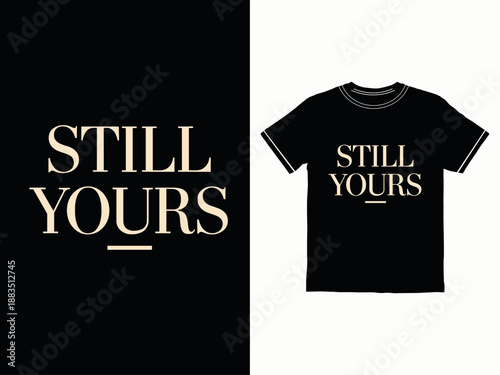 Black tshirt with still yours slogan on white background