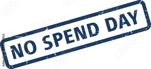 Distressed Navy Blue No Spend Day Stamp on a White Background Isolated Image