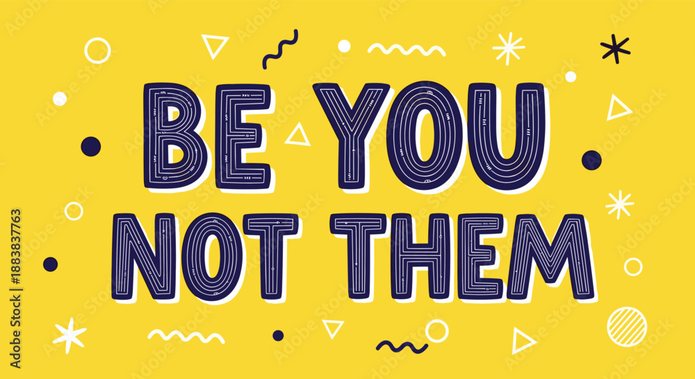 Naklejka premium 'Be You Not Them' inspirational quote in a bold, textured font on a bright yellow background with abstract shapes for a modern, positive message.
