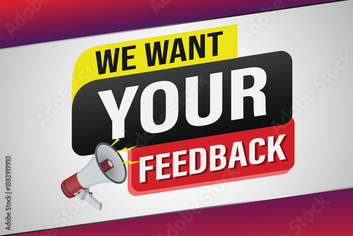 We want your feedback speech word concept vector illustration 3d style for use landing page, template, ui, web, mobile app, poster, banner, flyer, background, Loudspeaker, label We

