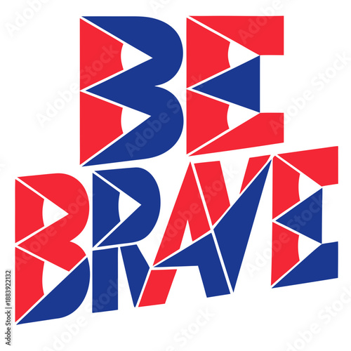 Inspirational typography with bold lettering and vibrant colors, conveying courage and motivation through abstract geometric shapes and fractured text