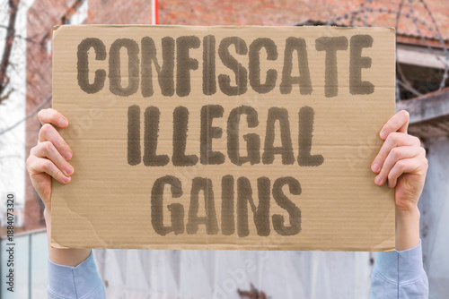 Fotografie "Confiscate Illegal Gains" Seizing unlawful profits