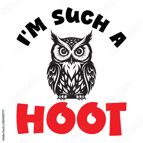 I'm Such a Hoot – Funny Owl Graphic T-Shirt Design