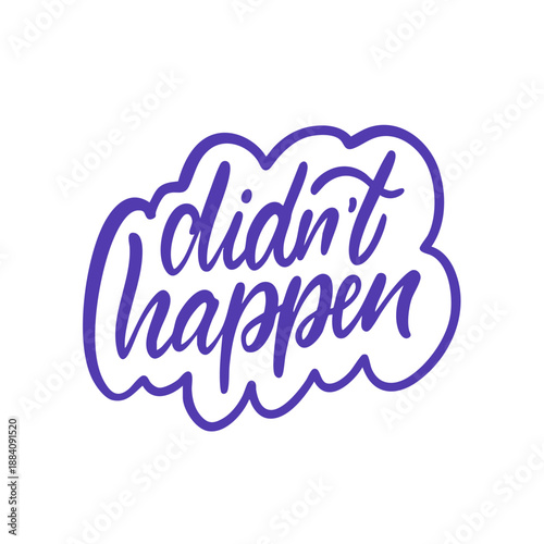 Bild auf Leinwand Minimal hand drawn lettering with the phrase didnt happen