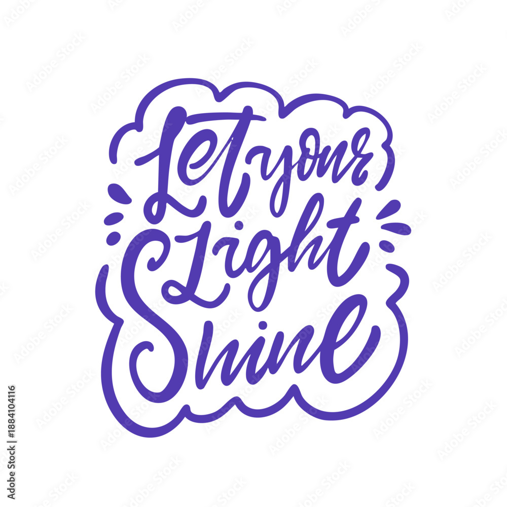 Obraz premium Inspirational hand lettering illustration with the phrase let your light shine