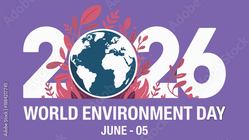 World Environment Day 2026 Graphic with Globe and Foliage, Concept of Global Sustainability, 2026 Ecological Awareness, Climate Change Action, and Planetary Protection Vector Illustration