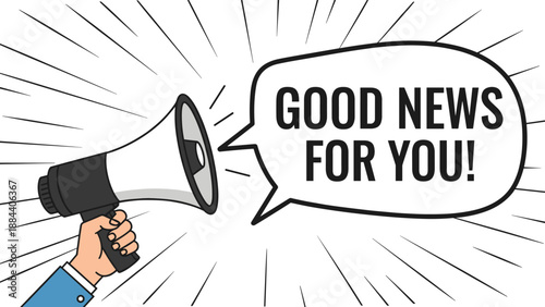Hand holding a megaphone with a large speech bubble containing the text good news for you on a background of dynamic action lines.