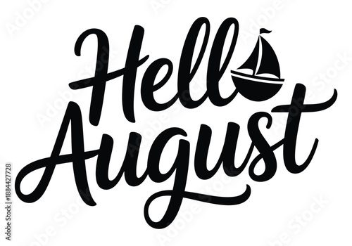 A graphic design featuring the phrase Hello August with a sailboat icon on a white background